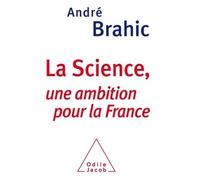 La Science Une ambition pour la France - André Brahic - Odile Jacob - broché - Essai