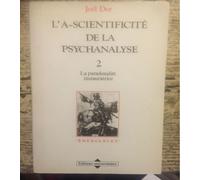 L'a-Scientificité De La Psychanalyse - Tome 2, La Paradoxalité Instauratrice