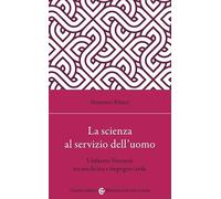 La scienza al servizio dell'uomo. Umberto Veronesi tra medicina e impegno civile