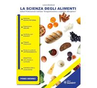 La scienza degli alimenti. Per professionali enogastronomia e ospitalità alberghiera. Per il primo biennio degli Ist. tecnici e professionali. Con espansione online
