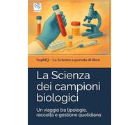 La Scienza dei campioni biologici: Un viaggio tra tipologie, raccolta e gestione quotidiana