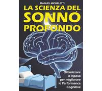 La Scienza del Sonno Profondo: Ottimizzare il Riposo per migliorare le Performance Cognitive