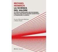 La Scienza Del Valore. La Critica Marxiana Dell'economia Politica Tra Rivoluzione Scientifica E Tradizione Classica