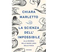 La scienza dell'impossibile. Alla ricerca delle nuove leggi della fisica