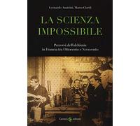 La scienza impossibile. Percorsi dell'alchimia in Francia tra Ottocento e Novecento