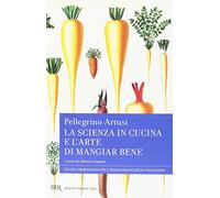 La scienza in cucina e l'arte di mangiar bene