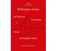 La scienza in cucina e l'arte di mangiare bene