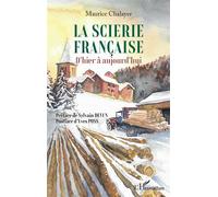 La scierie française D'hier à aujourd'hui - Maurice Chalayer - L'harmattan - broché - Etude