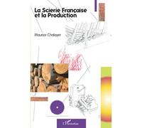 La scierie française et la production - Maurice Chalayer - L'harmattan - broché - Etude