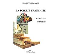 LA SCIERIE FRANÇAISE: Un métier d'expert