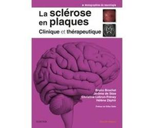 La sclérose en plaques - Clinique et thérapeutique Bruno Brochet (Auteur), Professeur Jérôme de Sèze (Auteur), Christine Lebrun-Frenay (Auteur), Hélène Zéphir (Auteur)