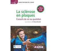 La sclérose en plaques: Conseils de vie au quotidien. Pour les malades et leur famille