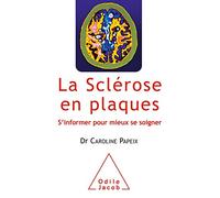 La Sclérose en plaques: S'informer pour mieux se soigner