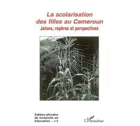 La scolarisation des filles au Cameroun Jalons, repères et perspectives - Collectif - L'harmattan - broché - Essai