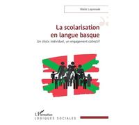 La scolarisation en langue basque Un choix individuel, un engagement collectif - Maite Lagrenade - L'harmattan - broché - Essai