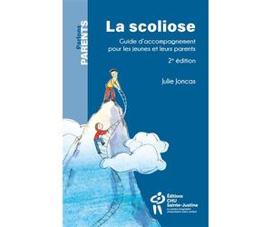 La scoliose 2ème édition, Guide d'accompagnement pour les jeunes et leurs parents - Julie Joncas - Hopital Sainte-Justine - broché - Guide