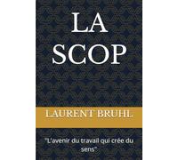 LA SCOP: "L'avenir du travail qui crée du sens"