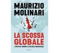 La scossa globale. L'effetto-Trump e l'età dell'incertezza