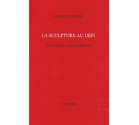 La Sculpture Au Défi - Surréalisme Et Matérialisme
