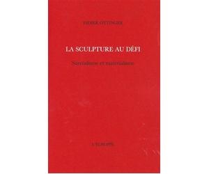 La Sculpture au Défi Surréalisme et Materialisme - Didier Ottinger - L'echoppe Eds De - broché - Essai