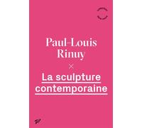 La sculpture contemporaine - Paul-Louis Rinuy - Presses Universitaires Vincennes - broché - Essai