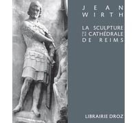 La Sculpture De La Cathédrale De Reims Et Sa Place Dans L'art Du Xiiie Siècle