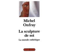 La sculpture de soi - Michel Onfray - Grasset - broché - Livre