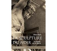 La Sculpture du Noir au temps de la traite