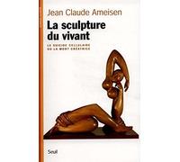 La sculpture du vivant : Le suicide cellulaire ou la mort créatrice