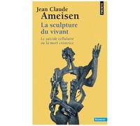 La Sculpture Du Vivant - Le Suicide Cellulaire Ou La Mort Créatrice