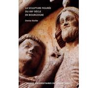 La sculpture figurée du XIIIe siècle en Bourgogne