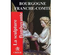 La sculpture flamboyante en Bourgogne et Franche-Comté