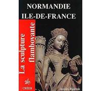 La sculpture flamboyante en Normandie et Ile-de-France