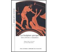 La sculpture grecque. Sources épigraphiques et littéraires