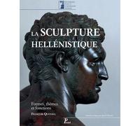 La sculpture hellénistique: Tome 1 : Formes, themes et fonctions