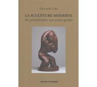 La Sculpture Moderne - Du Primitivisme Aux Avant-Gardes