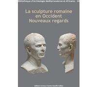 La sculpture romaine en Occident. Nouveaux regards Collectif (Auteur)