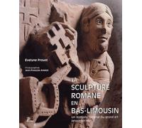 La Sculpture Romane En Bas-Limousin - Un Domaine Original Du Grand Art Languedocien