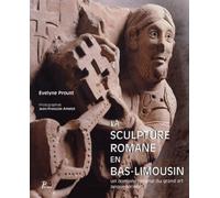 La Sculpture romane en Bas-Limousin Evelyne Proust (Auteur)