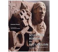 La Sculpture romane en Bas-Limousin – Un domaine original du grand art languedocien – Picard