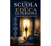 La scuola che educa la persona: L'importanza della scuola cattolica in Italia