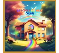 La scuola dei mille Colori: Una favola inclusiva dove ogni bambino parla con la luce del cuore