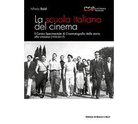 La scuola italiana del cinema. Il Centro Sperimentale di Cinematografia dalla storia alla cronaca (1930-2017)