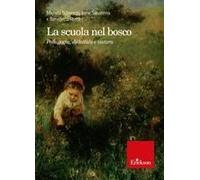 La Scuola Nel Bosco. Pedagogia, Didattica E Natura