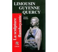 La scupture flamboyante: En Limousin, Guyenne, Quercy