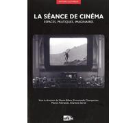 La séance de cinéma: Espaces, pratiques, imaginaires