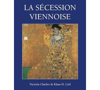 La Sécession Viennoise: Klimt, Schiele et l'art de la Vienne moderne