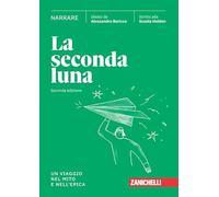 La seconda luna. Narrare. Un viaggio nel mito e nell'epica. Per le Scuole superiori. Con espansione online
