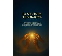 La Seconda Tradizione di Alcolisti Anonimi: Autorità Spirituale e Leadership di Servizio