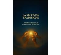 La Seconda Tradizione di Alcolisti Anonimi: Autorità Spirituale e Leadership di Servizio